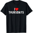 thumbnail image 1 of I Love ThursdaysT-Shirt, 1 of 4