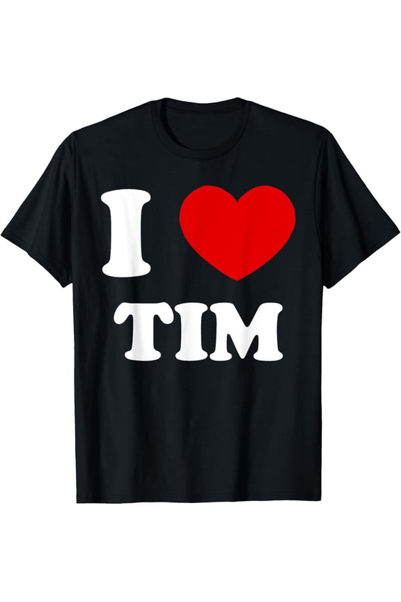 I Love Tim I Heart Tim Funny Tim T-ShirtMen and women, Black T-shirt, size: Extra large