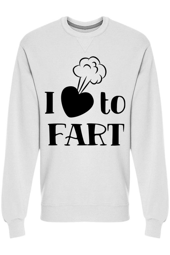 I Love To Fart Funny Design Sweatshirt Men -Image by Shutterstock, Male Small