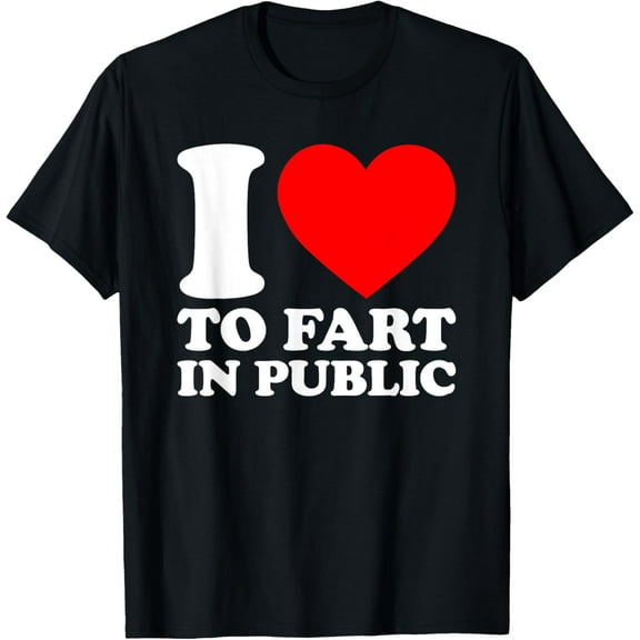 I Love To Fart In Public T-ShirtMen and women, Black T-shirt, size: Extra large
