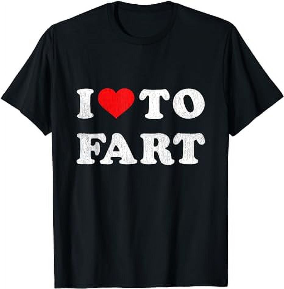 I Love To Fart Shirt Men I Heart To Fart Joke Farting Gag T-Shirt ...