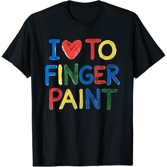 I Love To Finger Paint I'm Paint T-Shirt