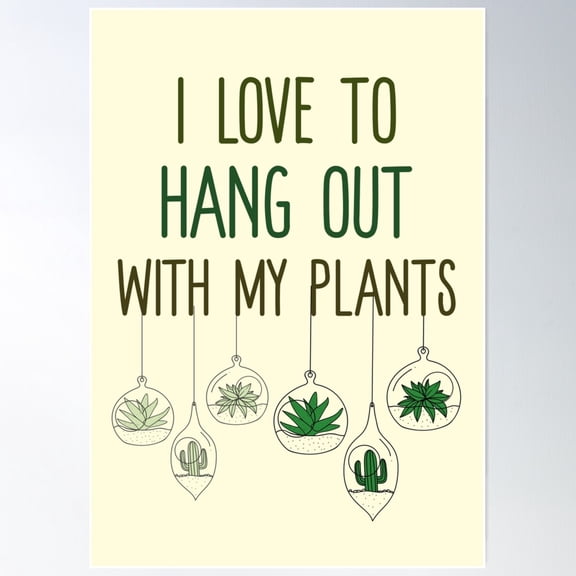 I Love To Hang Out With My Plants. Hanging Planters Mini Garden Poster Wall Art, Modern Wall Decor For Living Room Bedroom, 12x18 UNFRAMED