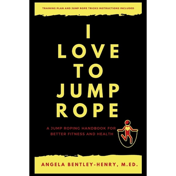 I Love To Jump Rope: A Jump Roping Handbook For Better Fitness and Health, (Paperback)