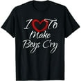 thumbnail image 1 of I Love To Make Boys Cry, I Like To Make Boys Cry T-Shirt, 1 of 4