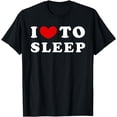 thumbnail image 1 of I Love To Sleep, I Like To Sleep T-Shirt, 1 of 3