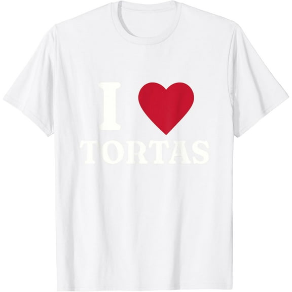 I Love Tortas Mexican Food T-Shirt100% cotton