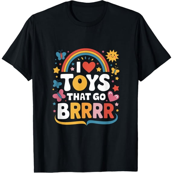I Love Toys That Go Brrr Adult Joke Humor Sarcasm Men Women T-Shirt
