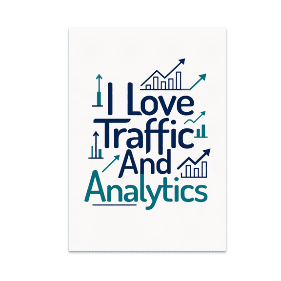 I Love Traffic And Analytics - Web Marketer - 13x19 Poster Print