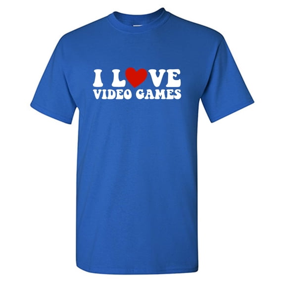 I Love Video Games Sarcastic Humor Graphic Tees Gift For Mens Novelty Funny T Shirt