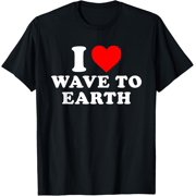 I Love Wave To Earth Funny I Heart Wave To Earth T-Shirt