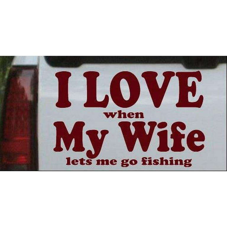 I Love When My Wife Lets Me Go Fishing Car or Truck Window Laptop Decal  Sticker Purple Red 10in X 6.5in 