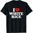 thumbnail image 1 of I Love White RiceT-Shirt, 1 of 4