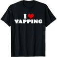 thumbnail image 1 of I Love Yapping I Heart Yapping Red Heart Funny T-Shirt, 1 of 3