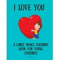 thumbnail image 1 of I Love You: A Large Image Coloring Book for Young Children, (Paperback), 1 of 1