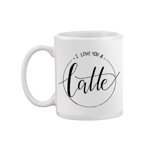 I Love You A Latte. Mug  -Image by Shutterstock,