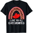 thumbnail image 1 of I Love You All Class Dismissed Last Day Of School Teacher T-Shirt, 1 of 4