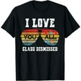 thumbnail image 1 of I Love You All Class Dismissed Last Day Of School Teacher T-Shirt, 1 of 4