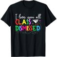 thumbnail image 1 of I Love You All Class Dismissed Teacher Last Day Of School T-Shirt, 1 of 4