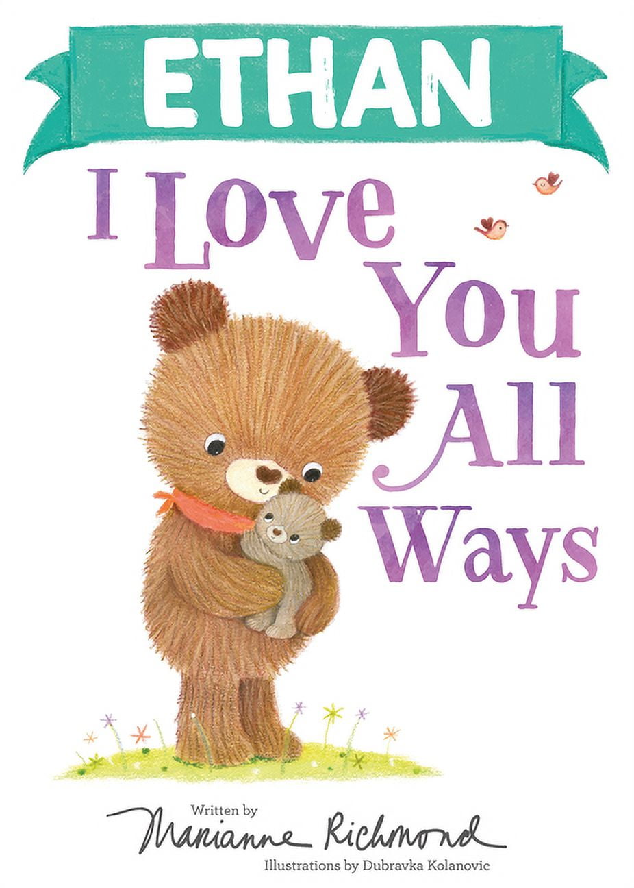 I Love You All Ways: Ethan I Love You All Ways (Hardcover)