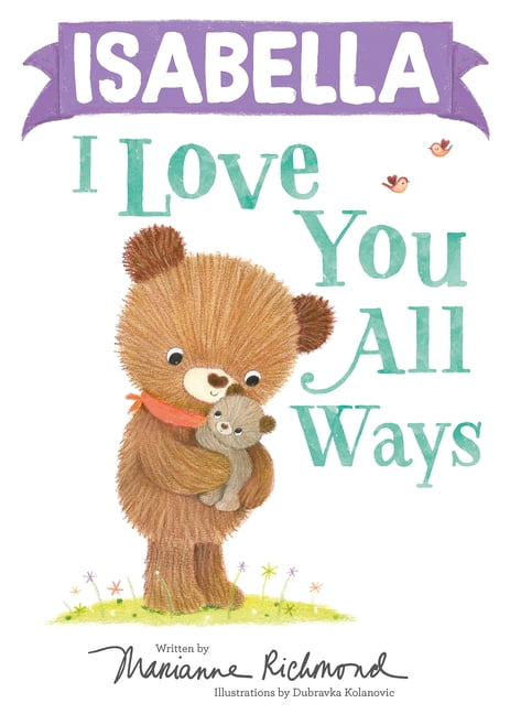 I Love You All Ways: Isabella I Love You All Ways (Hardcover)