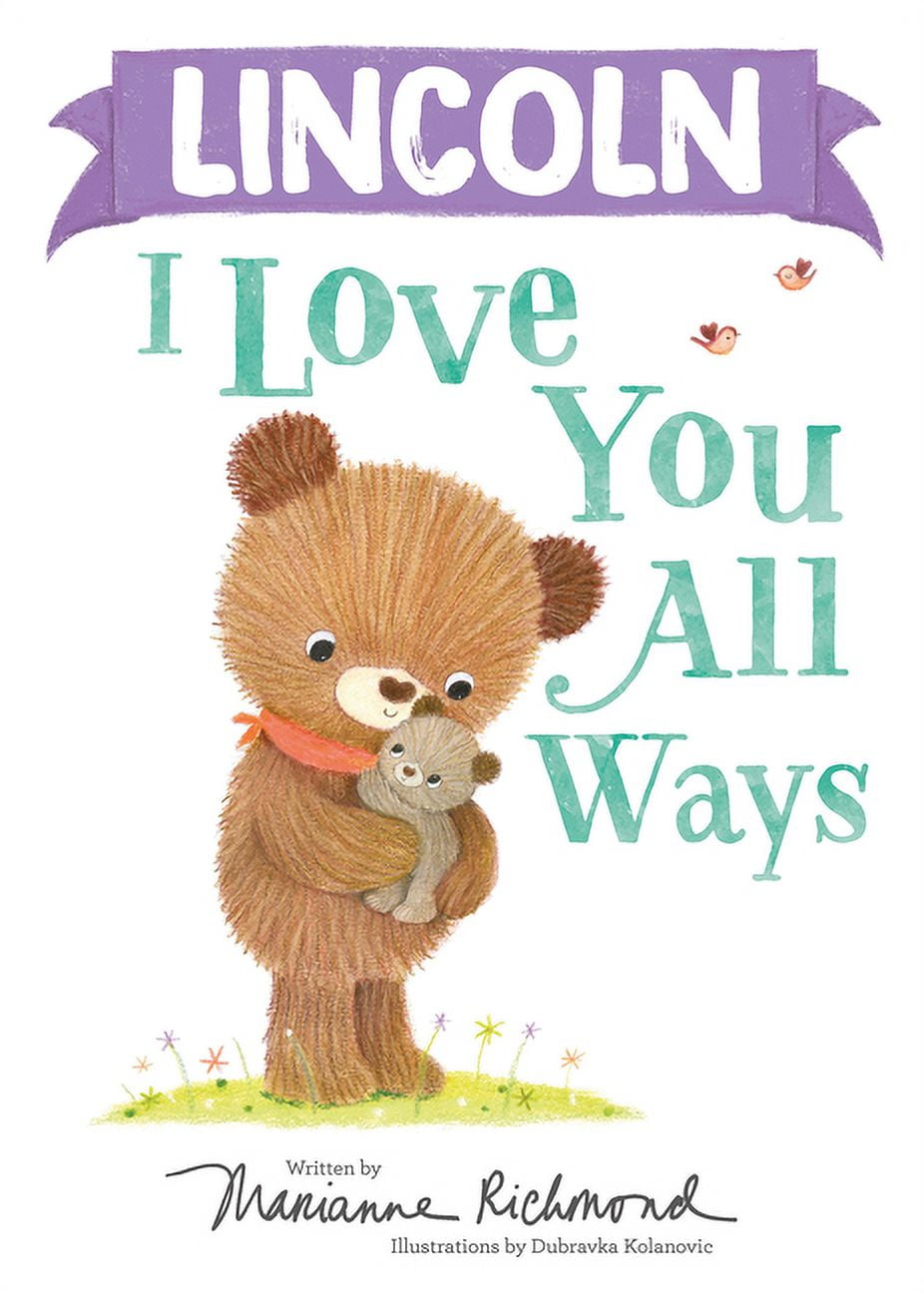 I Love You All Ways: Lincoln I Love You All Ways (Hardcover)