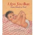 thumbnail image 1 of Pre-Owned I Love You, Baby, from Head to Toe! (Board book) 0763650897 9780763650896, 1 of 1
