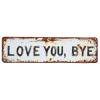 I Love You Bye Metal Wall Sign – Ngheia 16x4 Inch Street Sign for Home Bar & Coffee Wall Decoration, 2026 New Love You Bye Sign Above Door