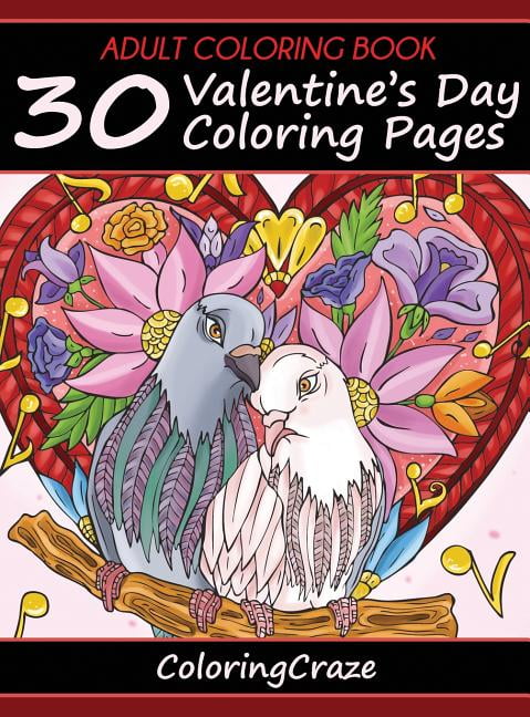 I Love You Collection Adult Coloring Book: 30 Valentine's Day Coloring Pages, Book 1, (Hardcover)