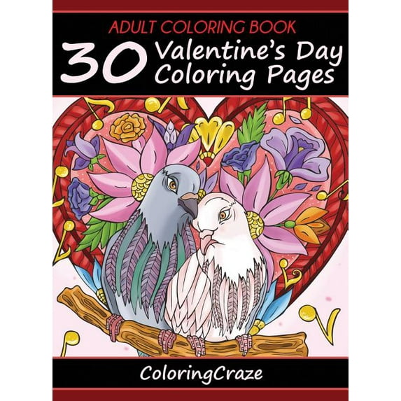 I Love You Collection Adult Coloring Book: 30 Valentine's Day Coloring Pages, Book 1, (Hardcover)
