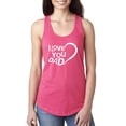 thumbnail image 1 of I Love You Dad Tank Top Fathers Womens Tops Next Level Racerback, 1 of 5