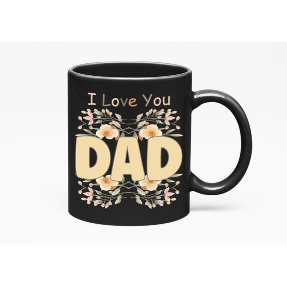 I Love You Dad with Flowers & Vines, Father's Day, Black 11oz Ceramic Mug