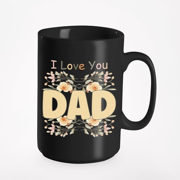 I Love You Dad with Flowers & Vines, Father's Day, Black 15oz Ceramic Mug