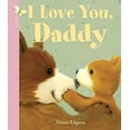 thumbnail image 1 of Pre-Owned I Love You, Daddy (Board book) 1499804318 9781499804317, 1 of 1