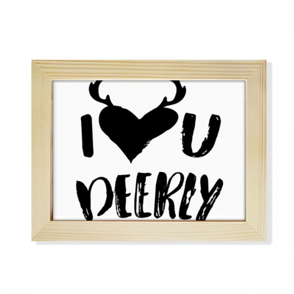 I Love You Deerly Quote Style Desktop Photo Frame Picture Art Decoration Painting 6x8 inch