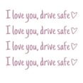 thumbnail image 1 of "I Love You Drive Safe" Mirror Decal | Heart-Shaped Waterproof Vinyl Sticker for Car Rearview | Pack of 4 | Easy Apply & Remove | Motivational Safety Gift(Pink), 1 of 5