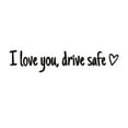 thumbnail image 1 of I Love You Driving Safe Mirror Sticker, Vinyl Decal Car Accessories Gifts, Drive Safe I Love You Sticker with Heart for Rearview Mirror and Windows，Bumper Stickers, Decals and Magnets, 1 of 3