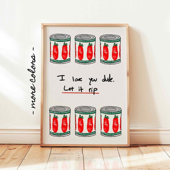 I Love You Dude Let It Rip Poster The Bear San Marzano Tomato Tin Kitchen Wall Decor Design1 Poster, Unframed Size 12x18