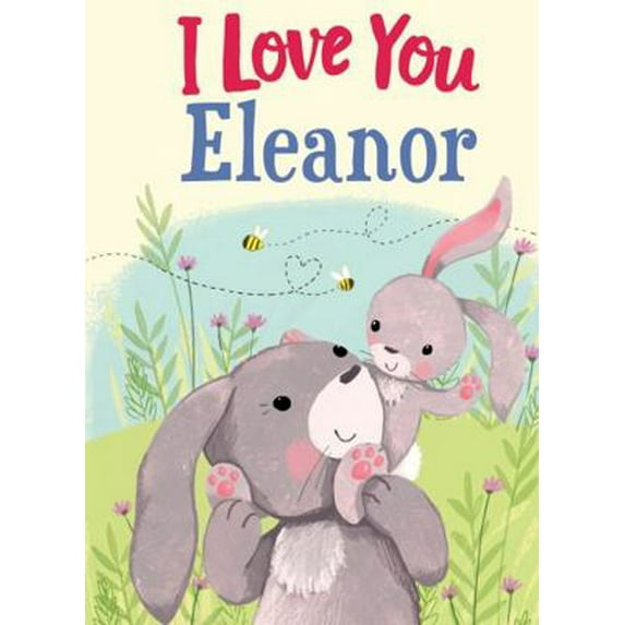 Pre-Owned I Love You Eleanor: A Personalized Book About Love for a Child (Gifts for Babies and Toddlers, Gifts for Birthdays) (Hardcover) 1728277922 9781728277929