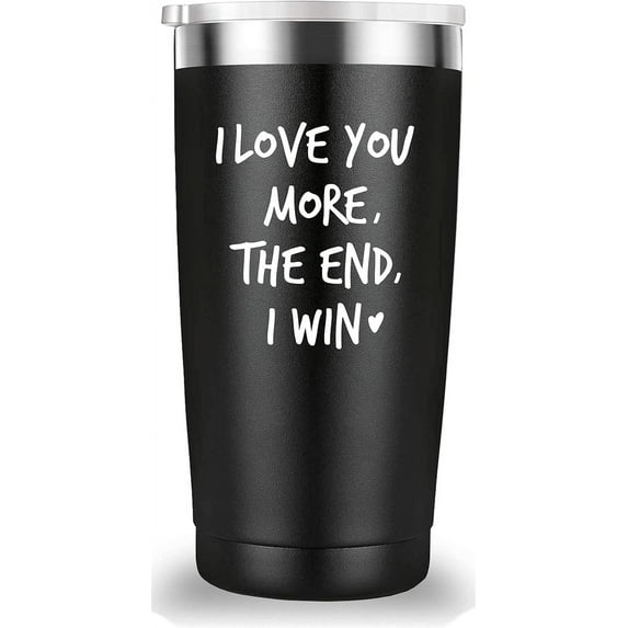 I Love You More The End I Win Travel Mug Tumbler.Funny Valentine''s Day Anniversary Birthday Christmas Day Gifts for Men Women Wife Husband Boyfriend Girlfriend(20 oz Black)