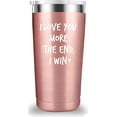 thumbnail image 1 of I Love You More The End I Win Travel Mug Tumbler.Funny Valentine''s Day Anniversary Birthday Christmas Day Gifts for Men Women Wife Husband Boyfriend Girlfriend(20 oz Black), 1 of 6