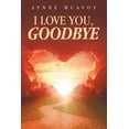 thumbnail image 1 of I Love You, Goodbye, (Paperback), 1 of 1