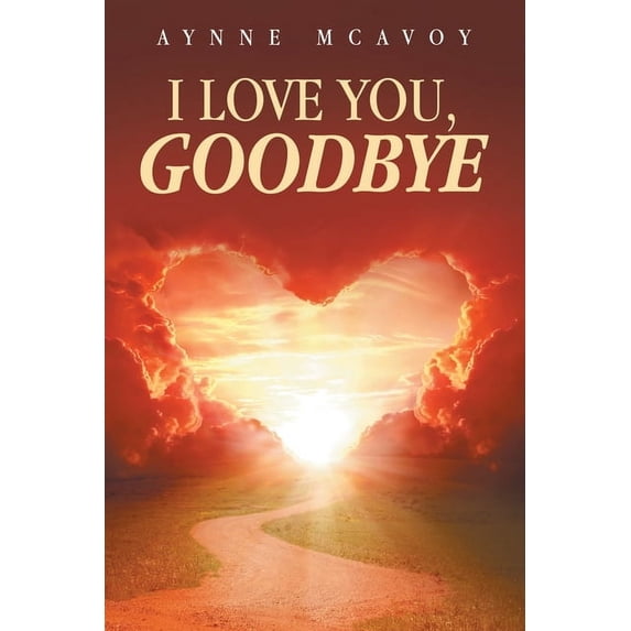 I Love You, Goodbye, (Paperback)