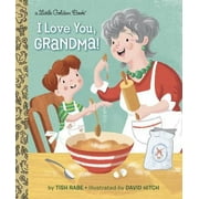 TISH RABE; DAVID HITCH I Love You, Grandma! Little Golden Book Hardcover Tish Rabe