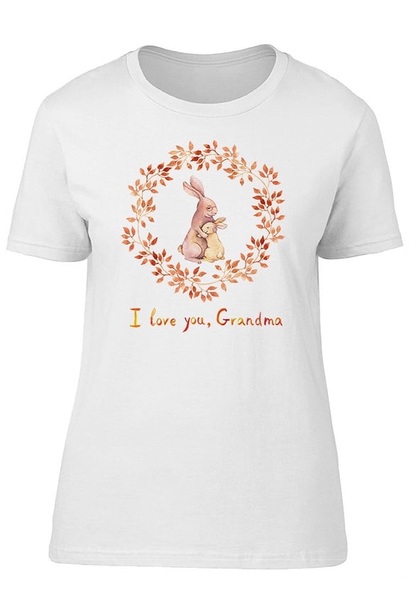 I Love You, Grandma. Rabbit Art T-Shirt Women -Image by Shutterstock, Female Small