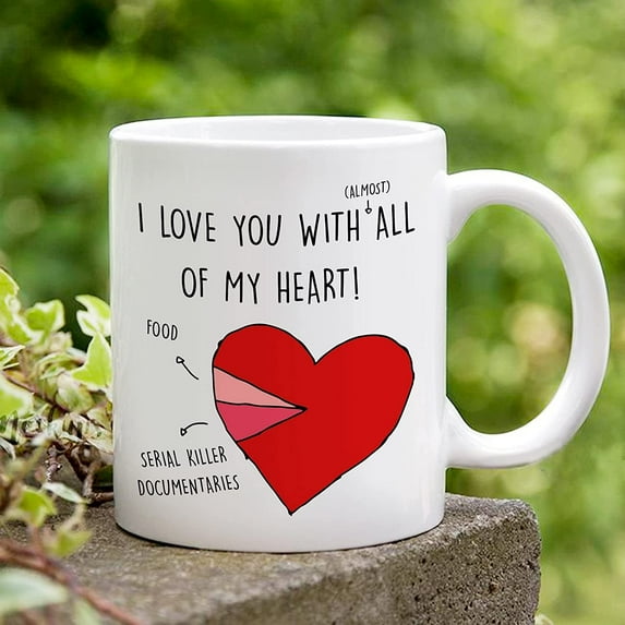 I Love You With All Of My Heart Mugs Romantic Anniversary Mugs Funny Quote Mug Sarcastic Birthday Gag Gift For Men Couple Mugs Cute Wedding Anniversary Present Coffee Mug Gifts for Wife