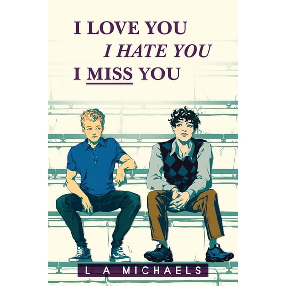 I Love You, I Hate You, I Miss You, (Paperback)