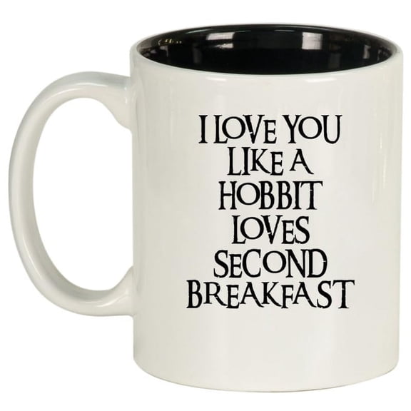 I Love You Like A Hobbit Loves Second Breakfast Ceramic Coffee Mug Tea Cup (11oz White)