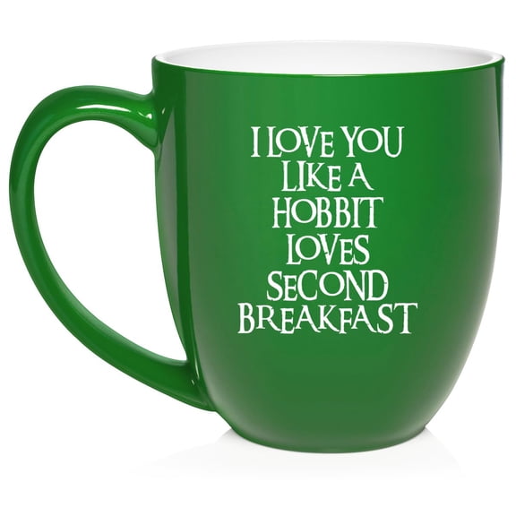 I Love You Like A Hobbit Loves Second Breakfast Ceramic Coffee Mug Tea Cup (16oz Green)