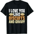 thumbnail image 1 of I Love You Like Biscuits And Gravy - American Breakfast Food T-Shirt, 1 of 5